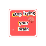 stopfryingyourbrain